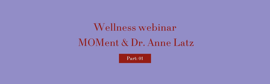 Wellness webinar MOMent & Dr. Anne Latz. part 1