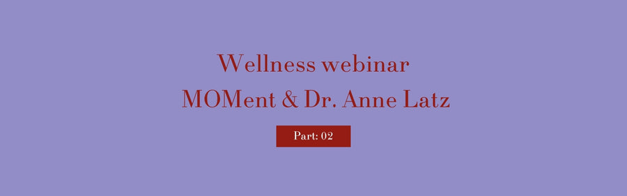 Wellness webinar MOMent & Dr. Anne Latz. part 2